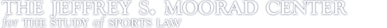 Jeffrey S. Moorad Center for the Study of Sports Law header